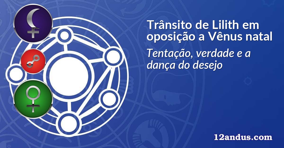 Trânsito de Lilith em oposição a Vênus natal