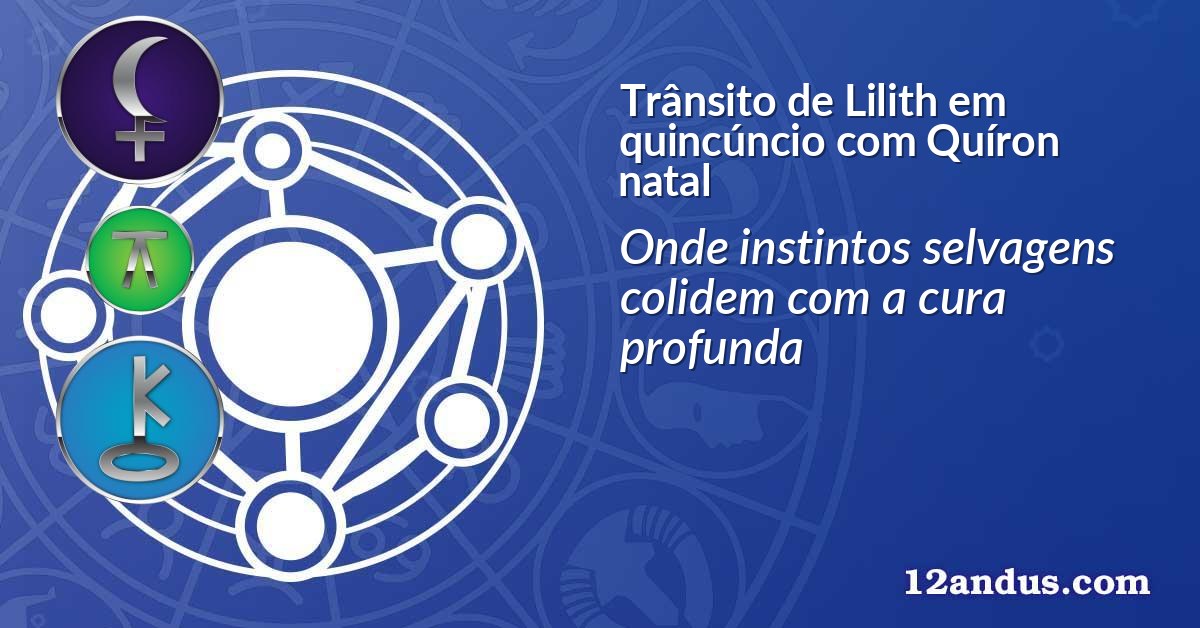 Trânsito de Lilith em quincúncio com Quíron natal