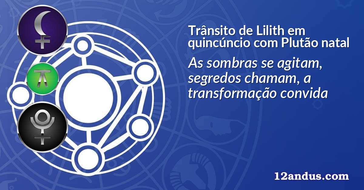 Trânsito de Lilith em quincúncio com Plutão natal