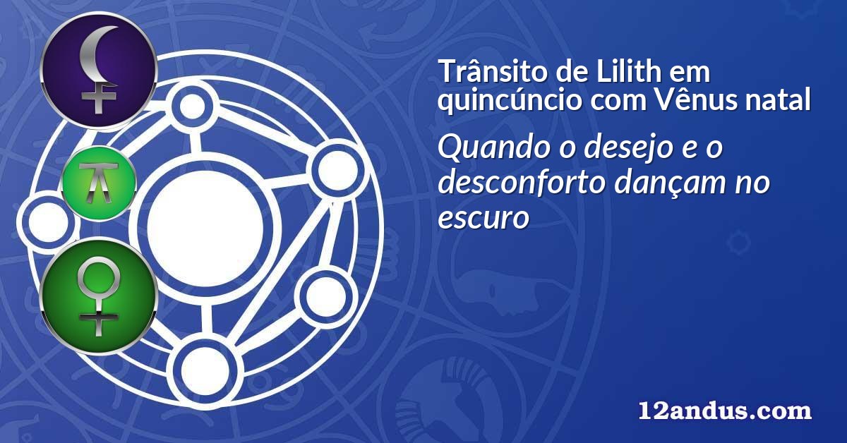 Trânsito de Lilith em quincúncio com Vênus natal