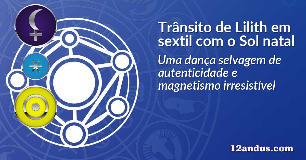 Trânsito de Lilith em sextil com o Sol natal