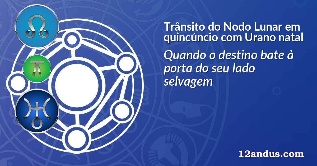 Trânsito do Nodo Lunar em quincúncio com Urano natal