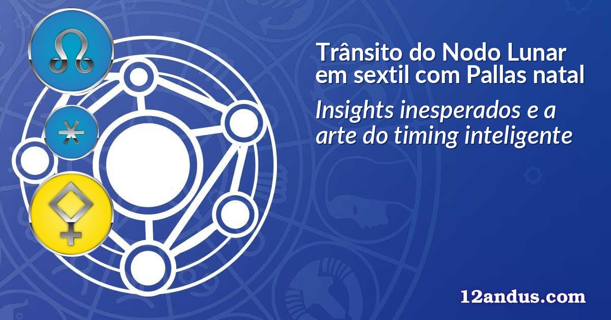 Trânsito do Nodo Lunar em sextil com Pallas natal