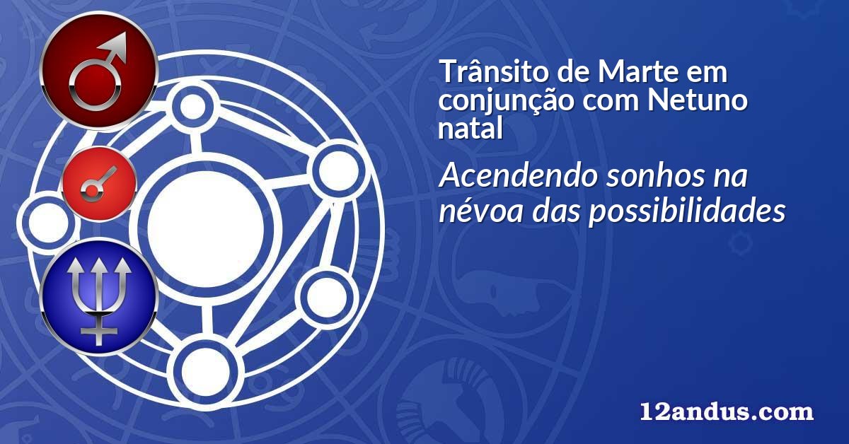 Trânsito de Marte em conjunção com Netuno natal