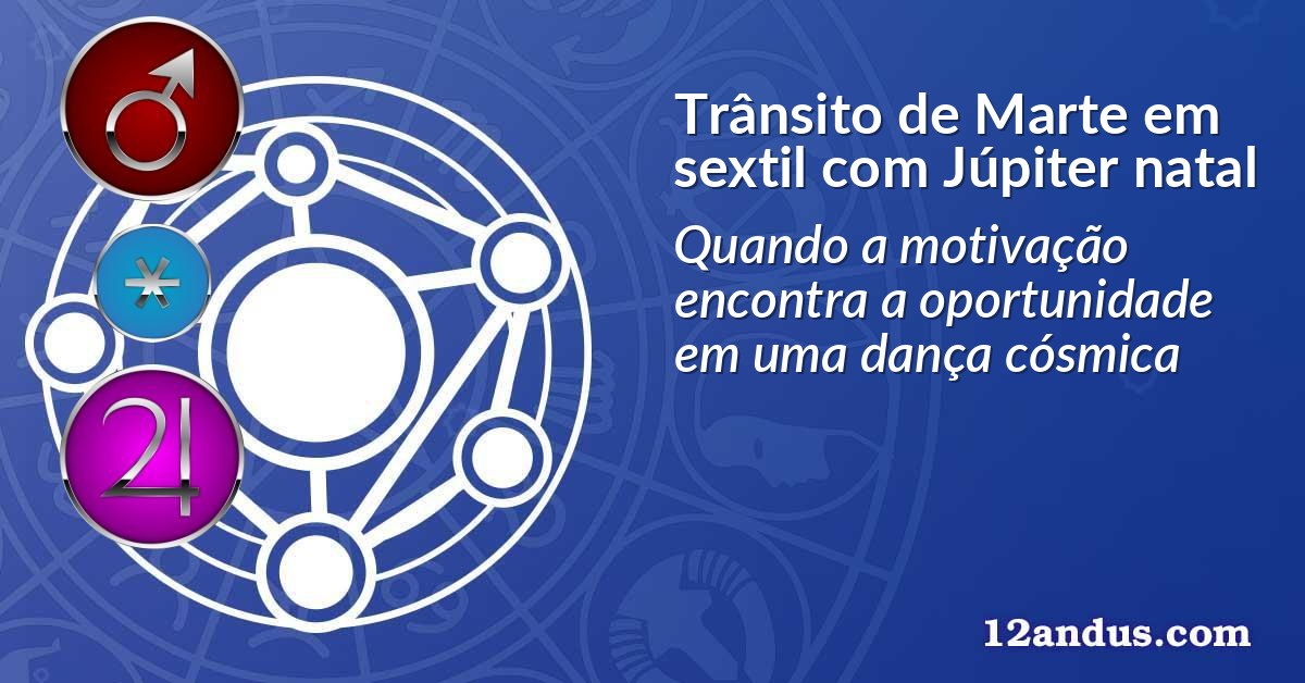 Trânsito de Marte em sextil com Júpiter natal