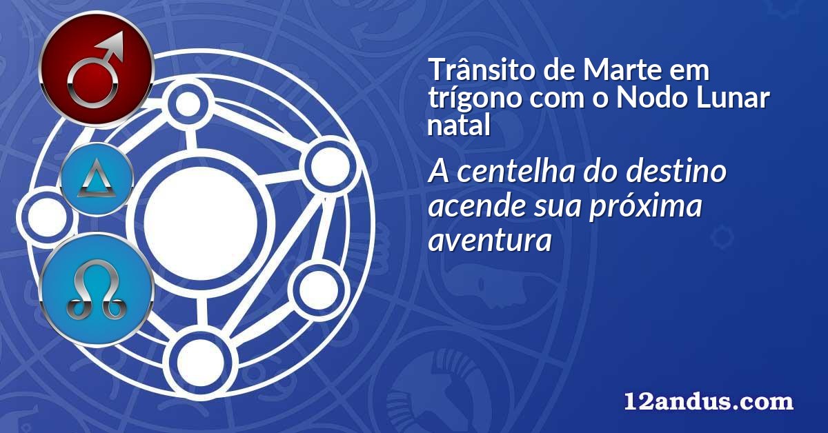 Trânsito de Marte em trígono com o Nodo Lunar natal