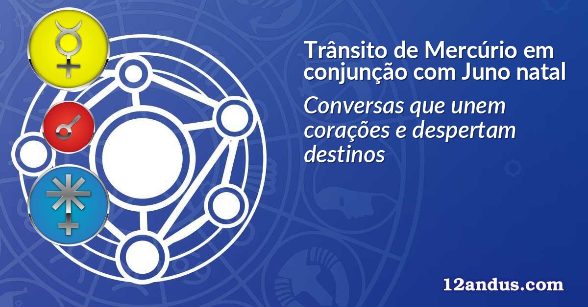 Trânsito de Mercúrio em conjunção com Juno natal