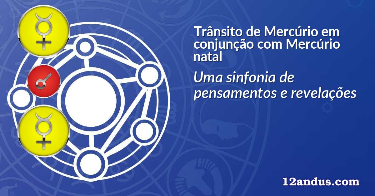 Trânsito de Mercúrio em conjunção com Mercúrio natal