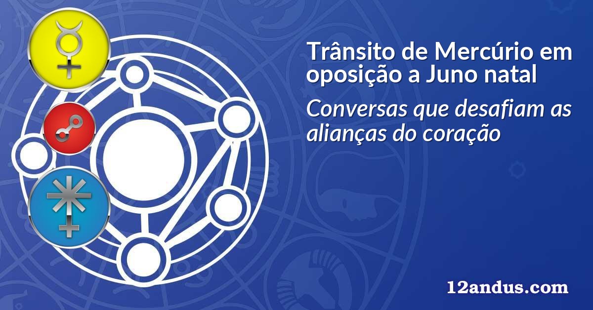 Trânsito de Mercúrio em oposição a Juno natal