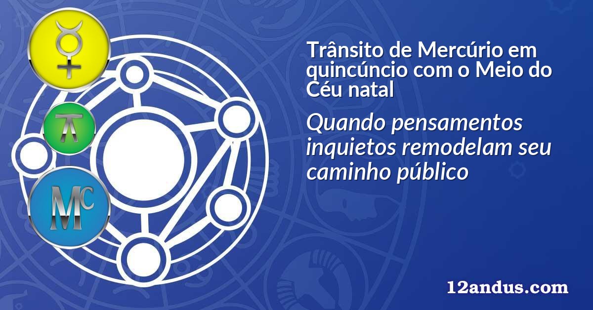 Trânsito de Mercúrio em quincúncio com o Meio do Céu natal
