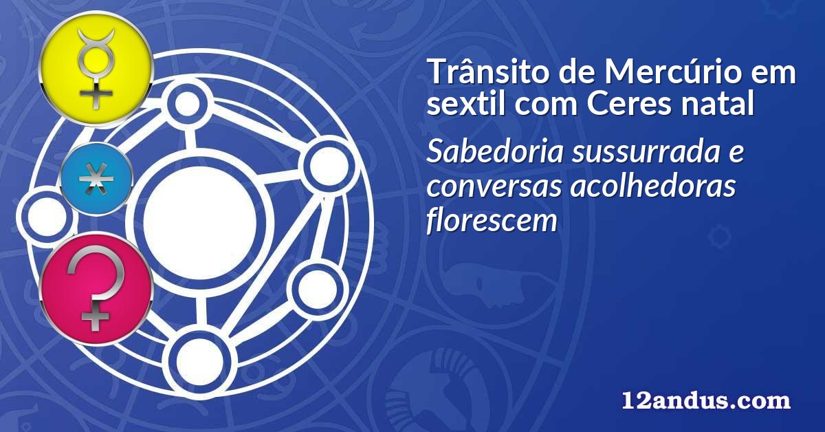 Trânsito de Mercúrio em sextil com Ceres natal