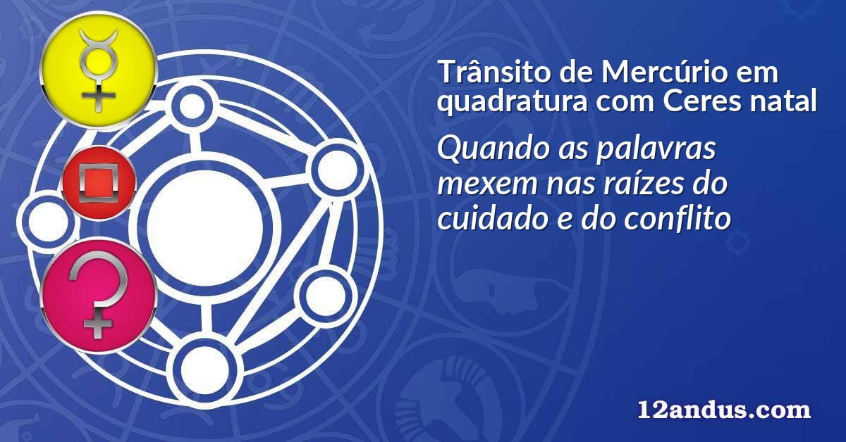 Trânsito de Mercúrio em quadratura com Ceres natal