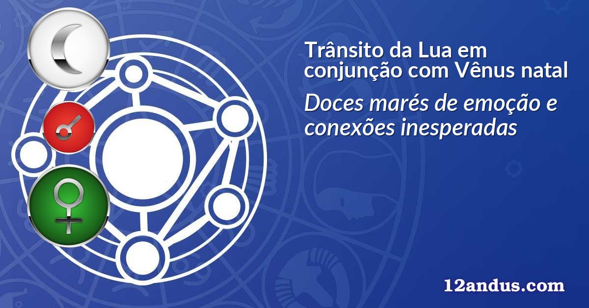 Trânsito da Lua em conjunção com Vênus natal
