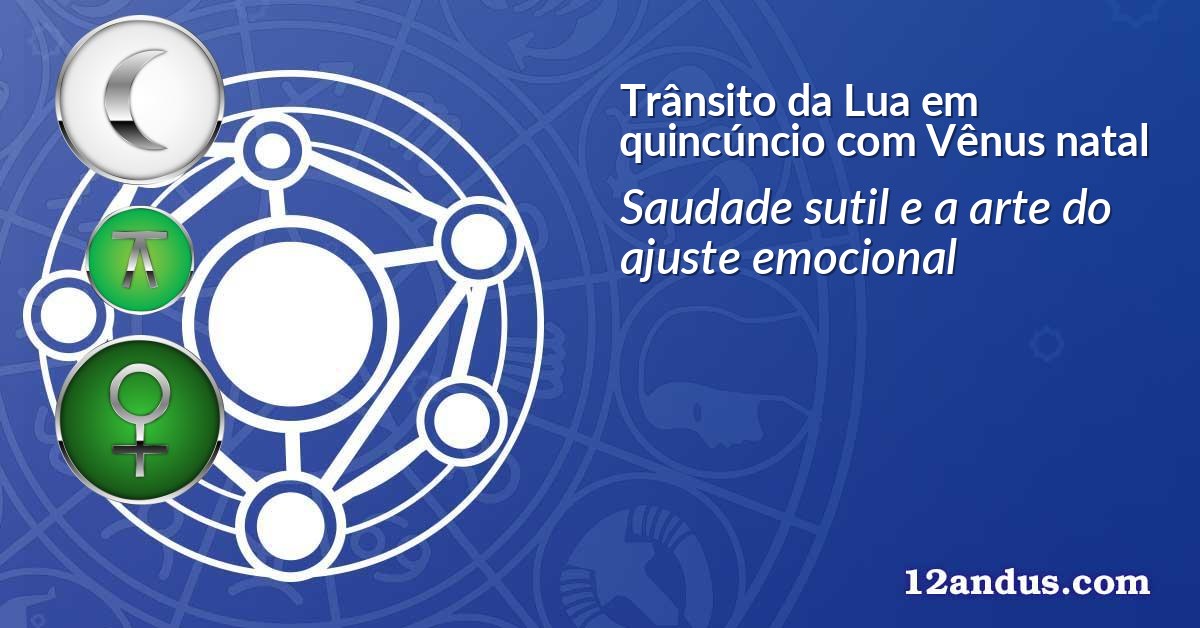 Trânsito da Lua em quincúncio com Vênus natal