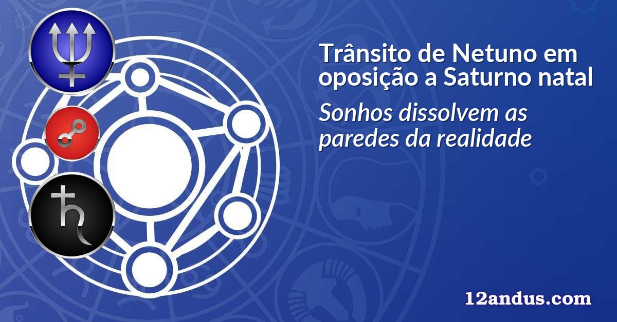 Trânsito de Netuno em oposição a Saturno natal