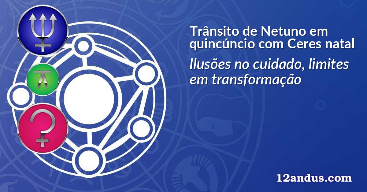 Trânsito de Netuno em quincúncio com Ceres natal