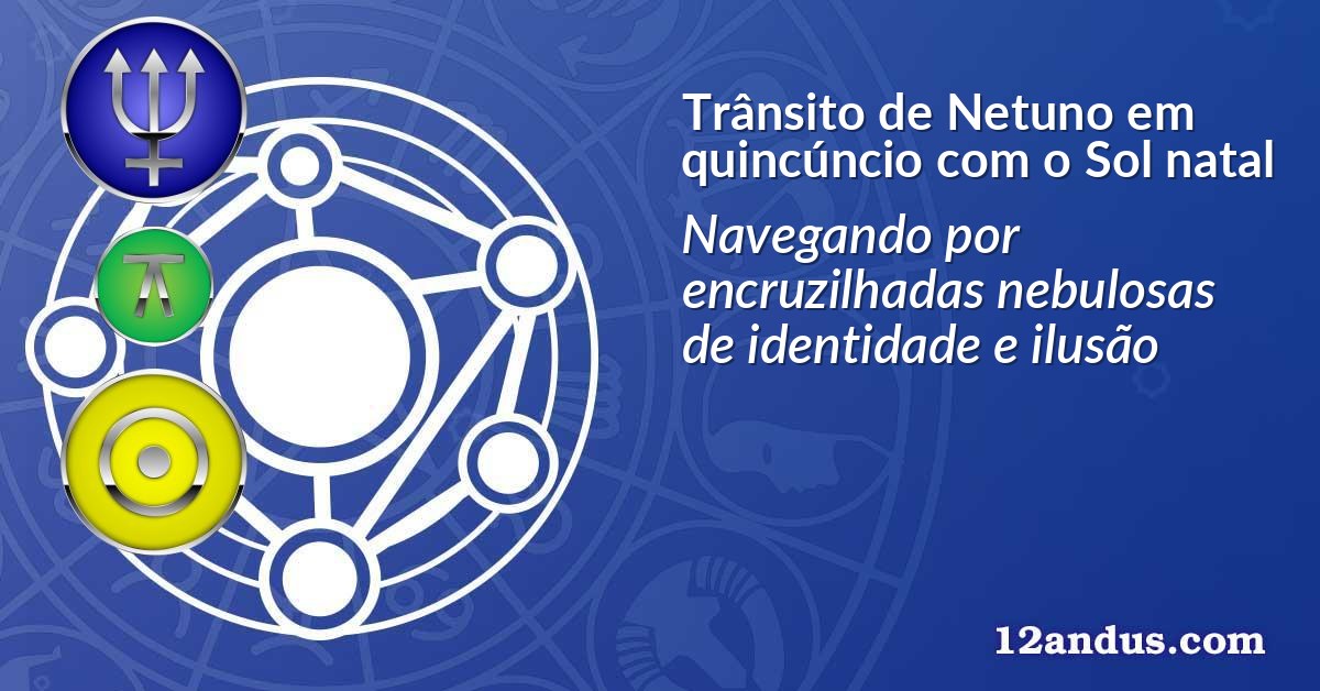 Trânsito de Netuno em quincúncio com o Sol natal