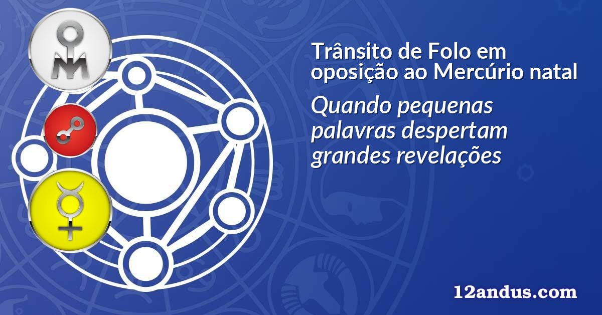 Trânsito de Folo em oposição ao Mercúrio natal