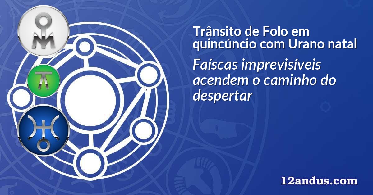 Trânsito de Folo em quincúncio com Urano natal