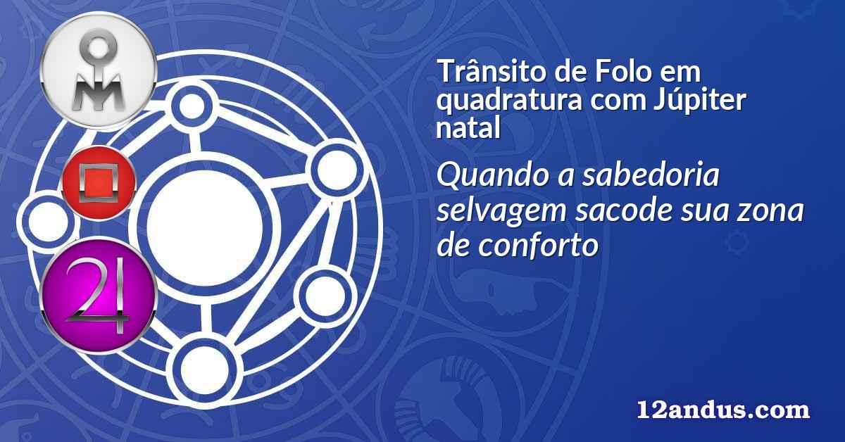 Trânsito de Folo em quadratura com Júpiter natal