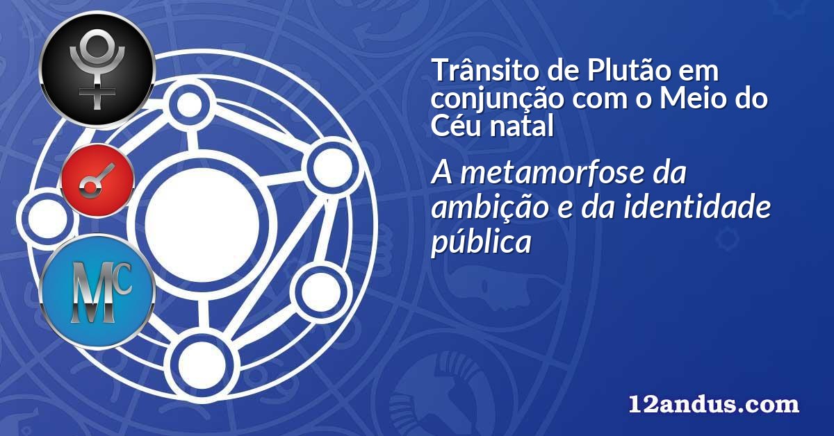 Trânsito de Plutão em conjunção com o Meio do Céu natal
