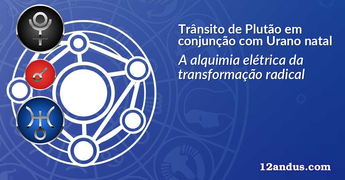 Trânsito de Plutão em conjunção com Urano natal