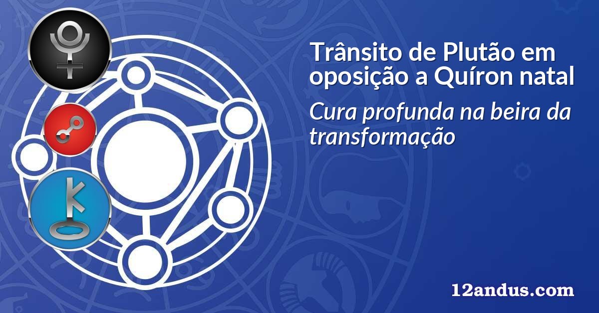 Trânsito de Plutão em oposição a Quíron natal