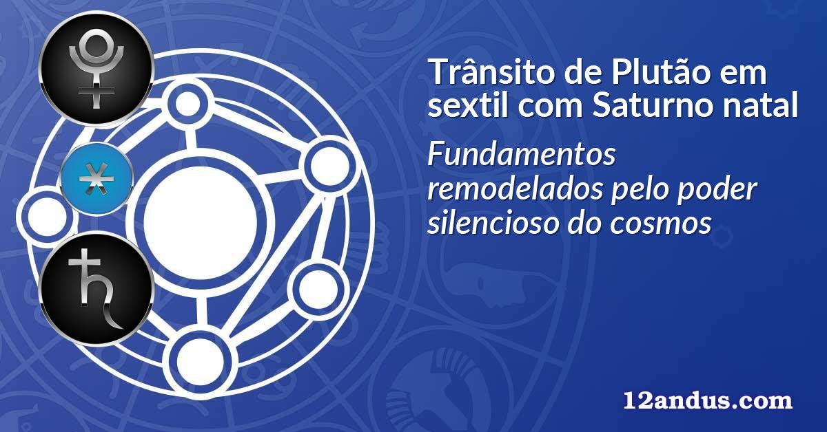 Trânsito de Plutão em sextil com Saturno natal