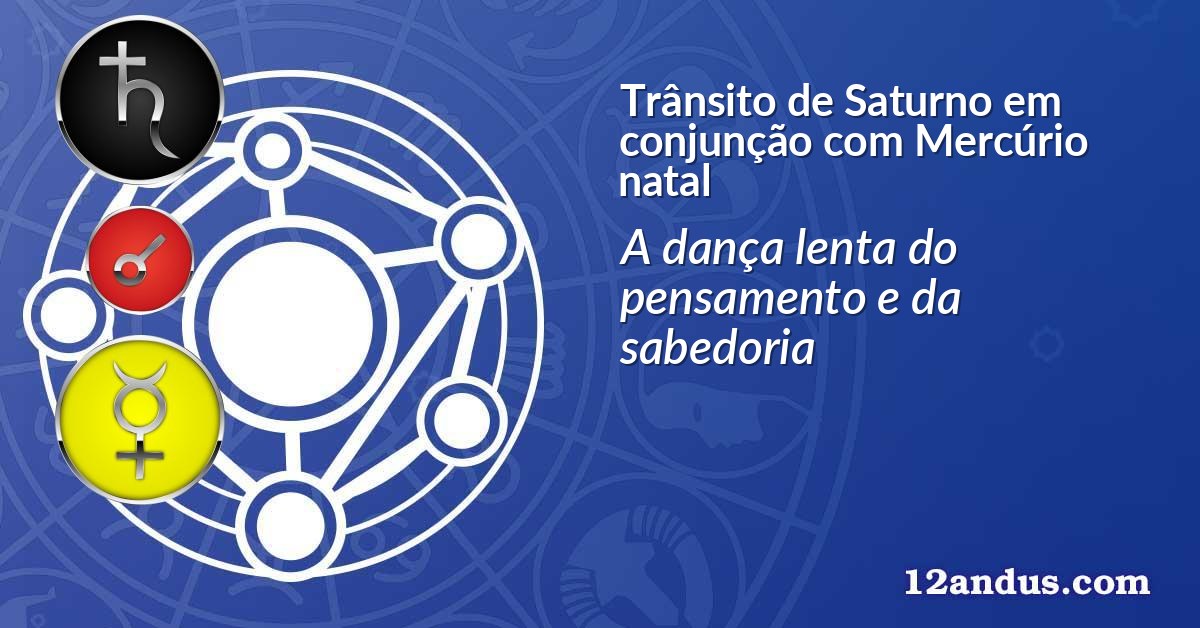 Trânsito de Saturno em conjunção com Mercúrio natal