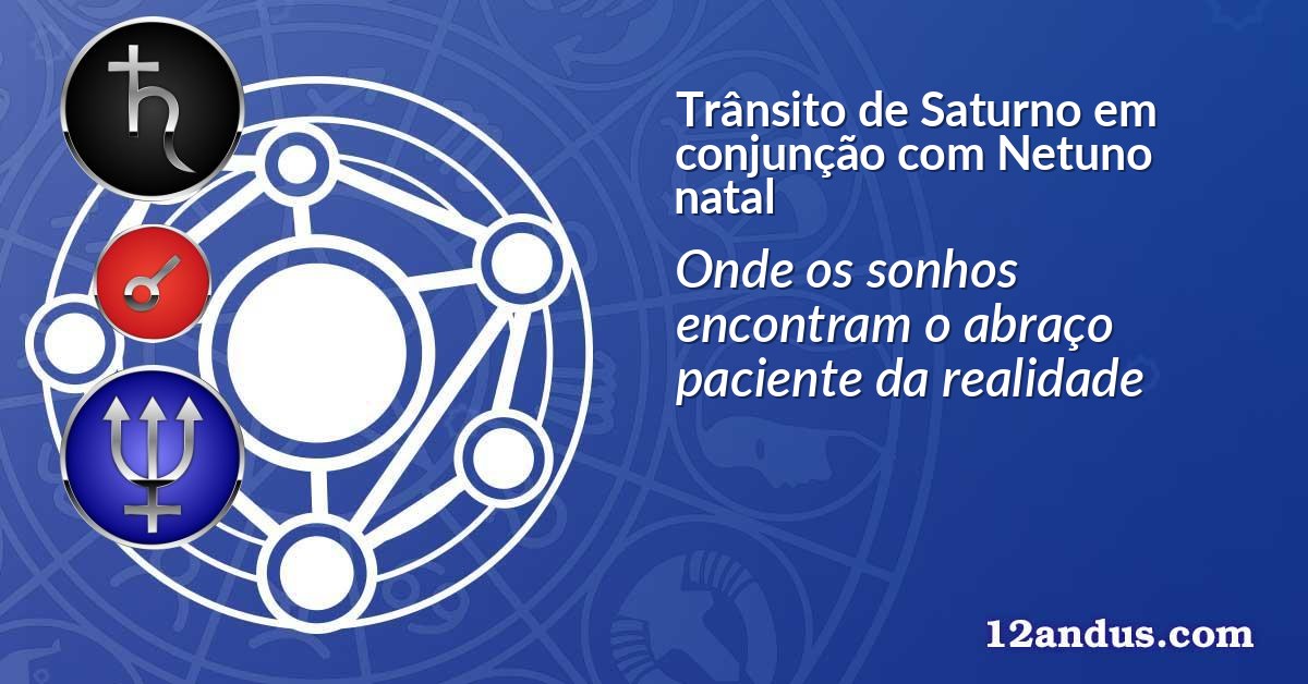Trânsito de Saturno em conjunção com Netuno natal