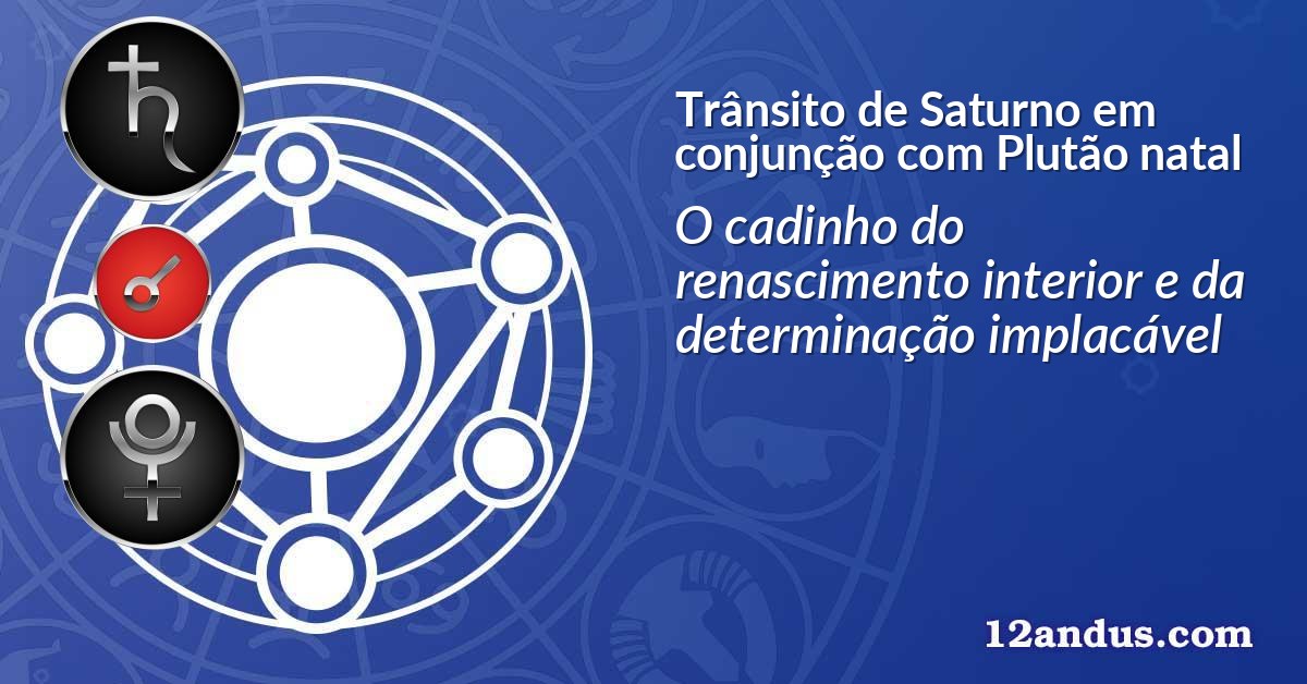 Trânsito de Saturno em conjunção com Plutão natal