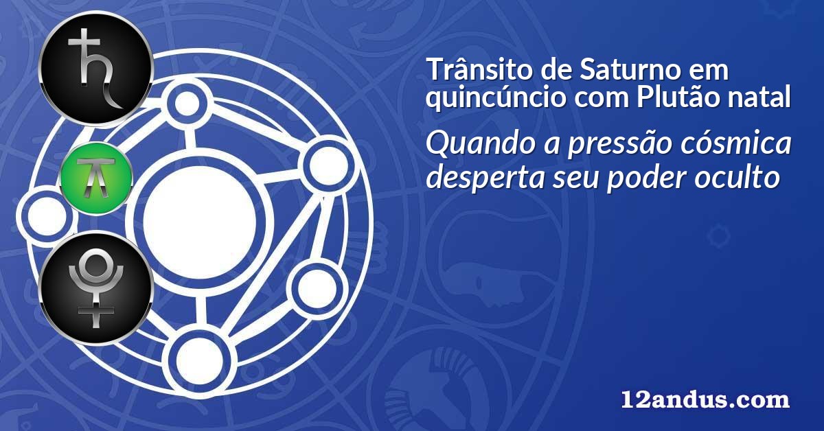 Trânsito de Saturno em quincúncio com Plutão natal