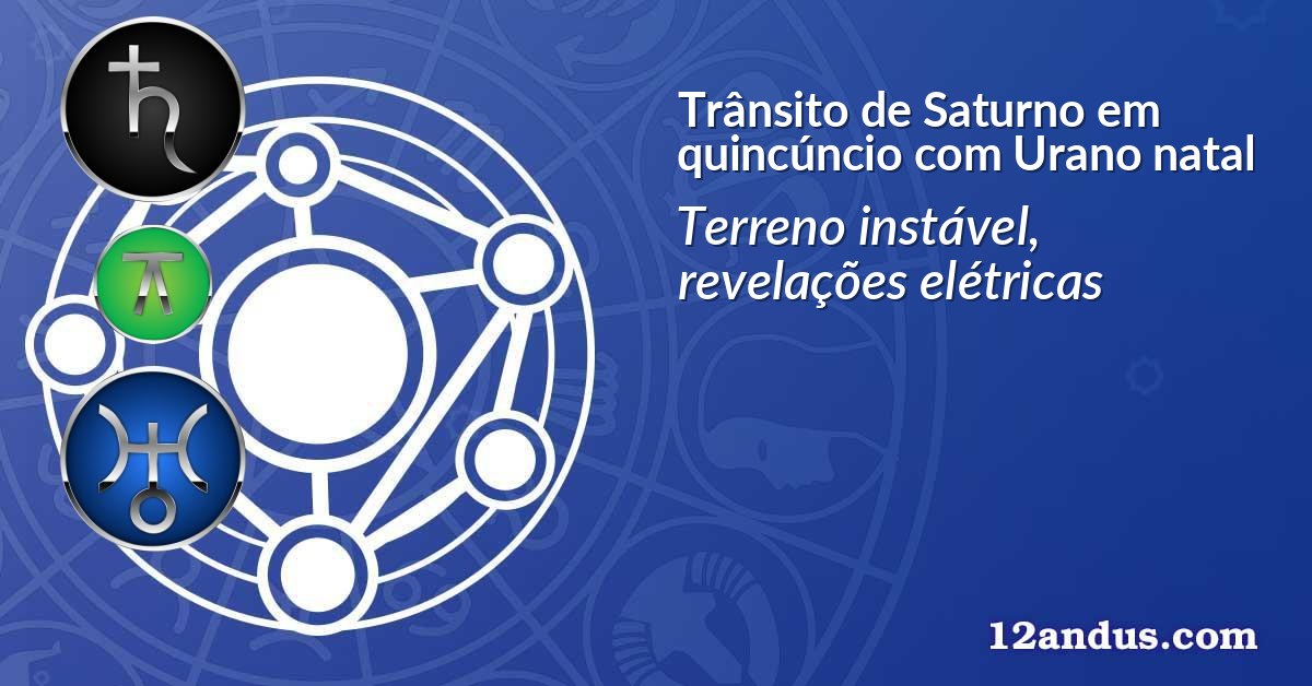 Trânsito de Saturno em quincúncio com Urano natal