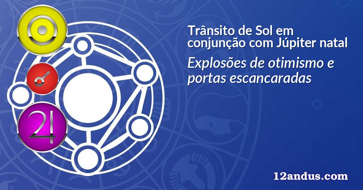 Trânsito de Sol em conjunção com Júpiter natal