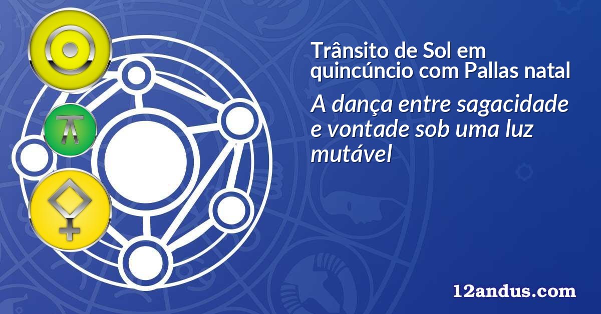 Trânsito de Sol em quincúncio com Pallas natal