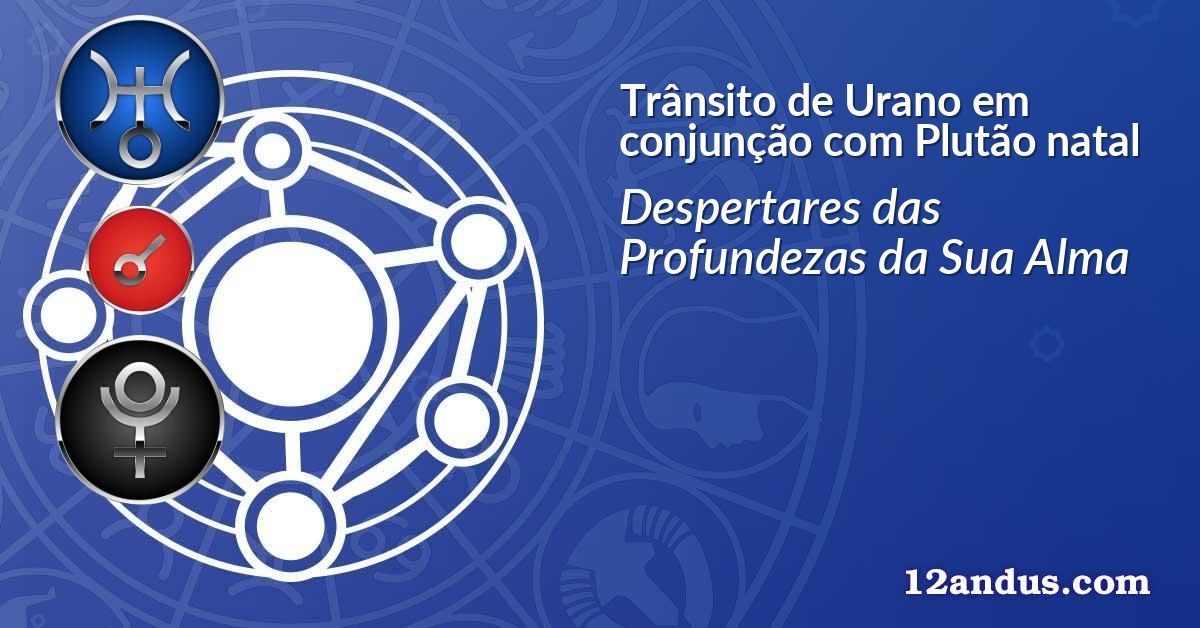 Trânsito de Urano em conjunção com Plutão natal