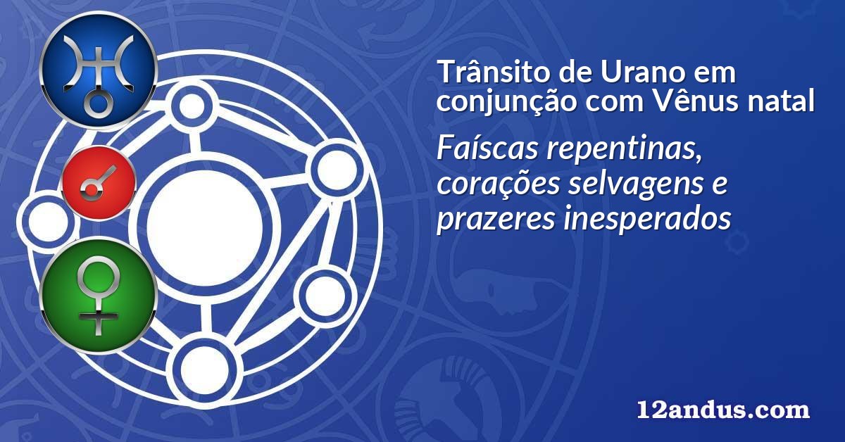 Trânsito de Urano em conjunção com Vênus natal