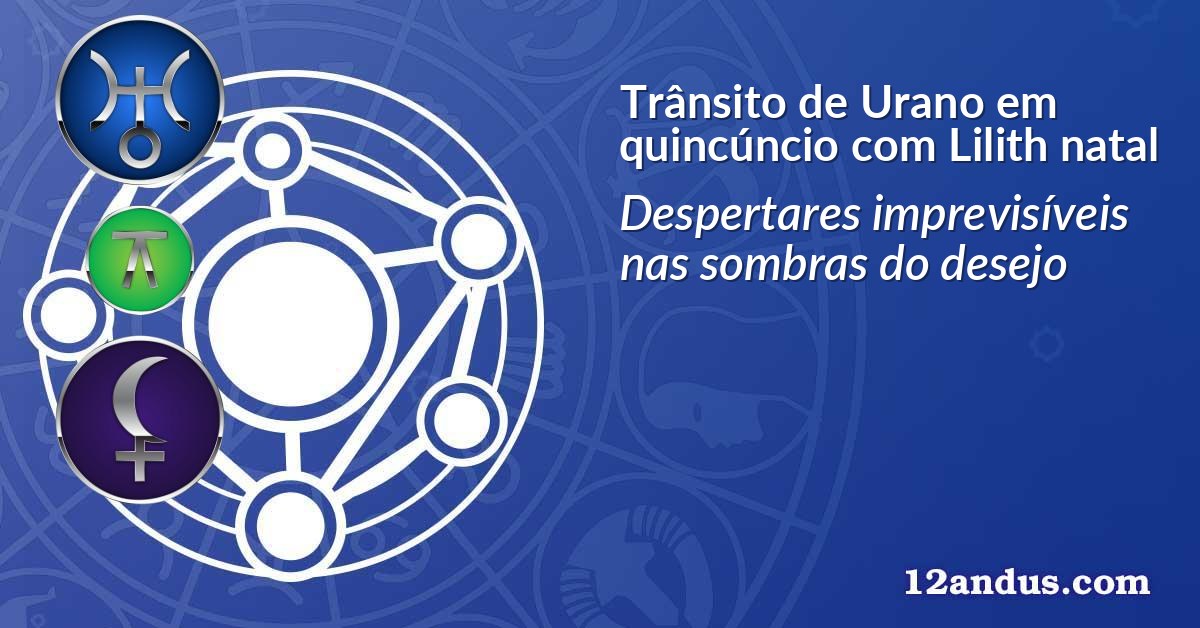 Trânsito de Urano em quincúncio com Lilith natal