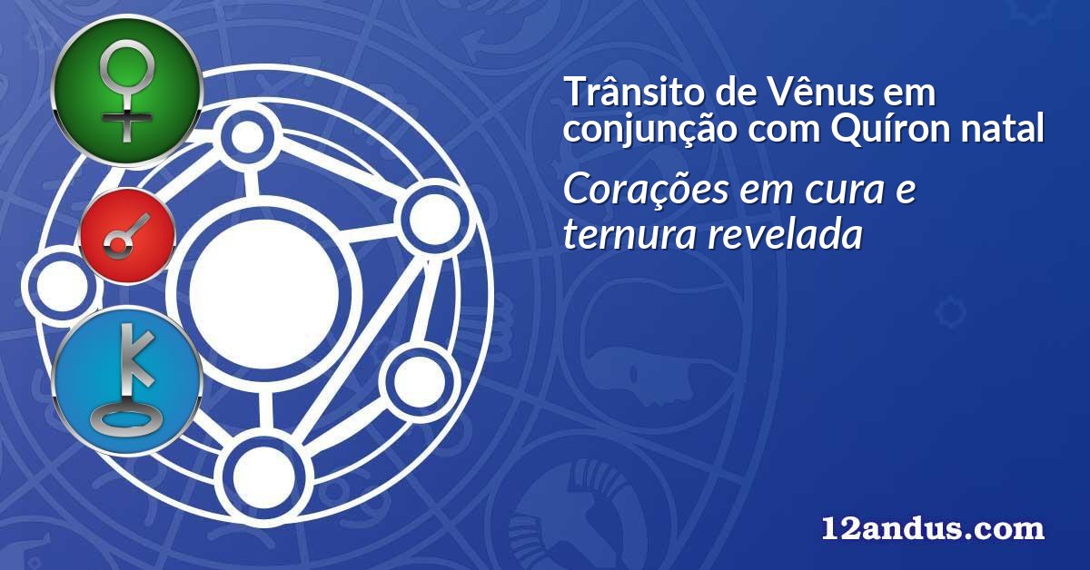 Trânsito de Vênus em conjunção com Quíron natal