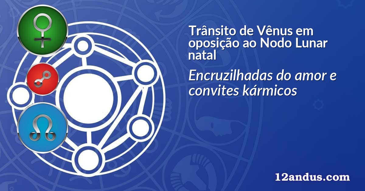 Tr&acirc;nsito de V&ecirc;nus em oposi&ccedil;&atilde;o ao Nodo Lunar natal