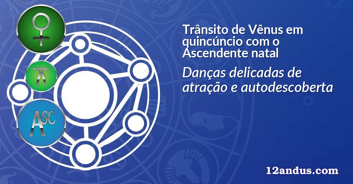 Trânsito de Vênus em quincúncio com o Ascendente natal