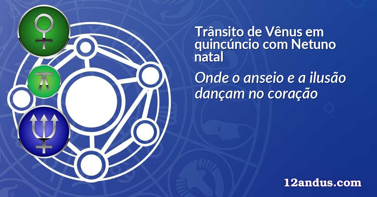 Trânsito de Vênus em quincúncio com Netuno natal