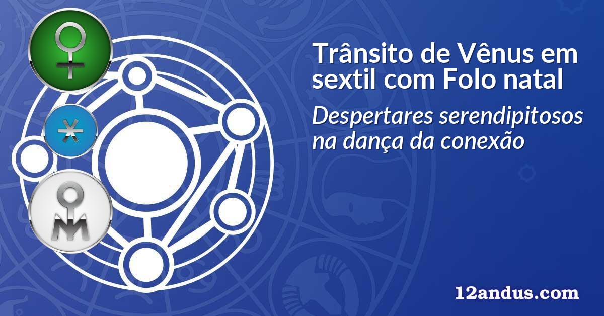 Trânsito de Vênus em sextil com Folo natal
