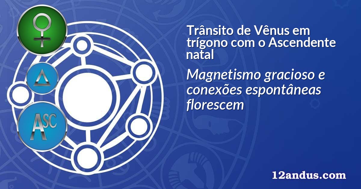 Trânsito de Vênus em trígono com o Ascendente natal