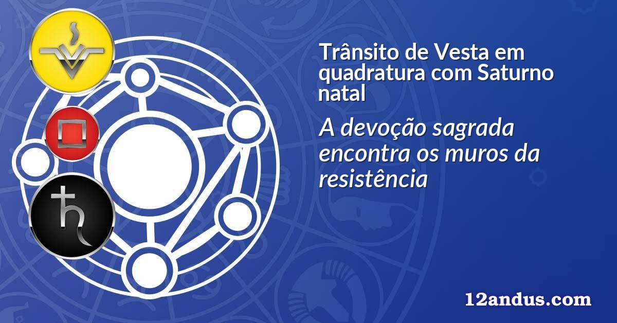 Trânsito de Vesta em quadratura com Saturno natal