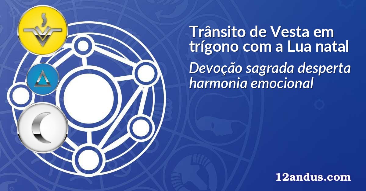 Trânsito de Vesta em trígono com a Lua natal