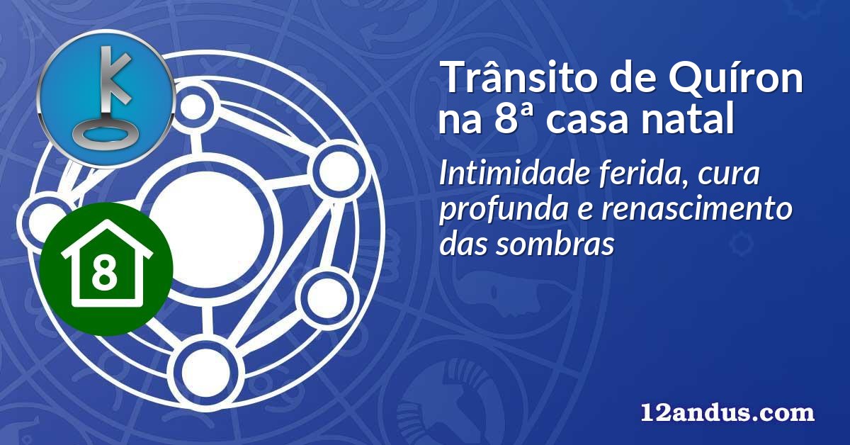 Trânsito de Quíron na 8ª casa natal