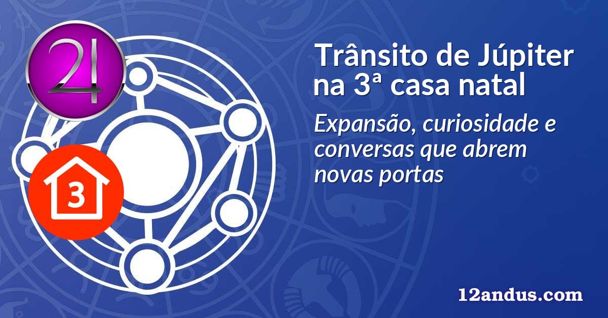 Trânsito de Júpiter na 3ª casa natal