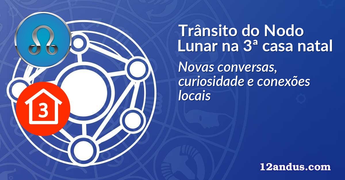 Trânsito do Nodo Lunar na 3ª casa natal