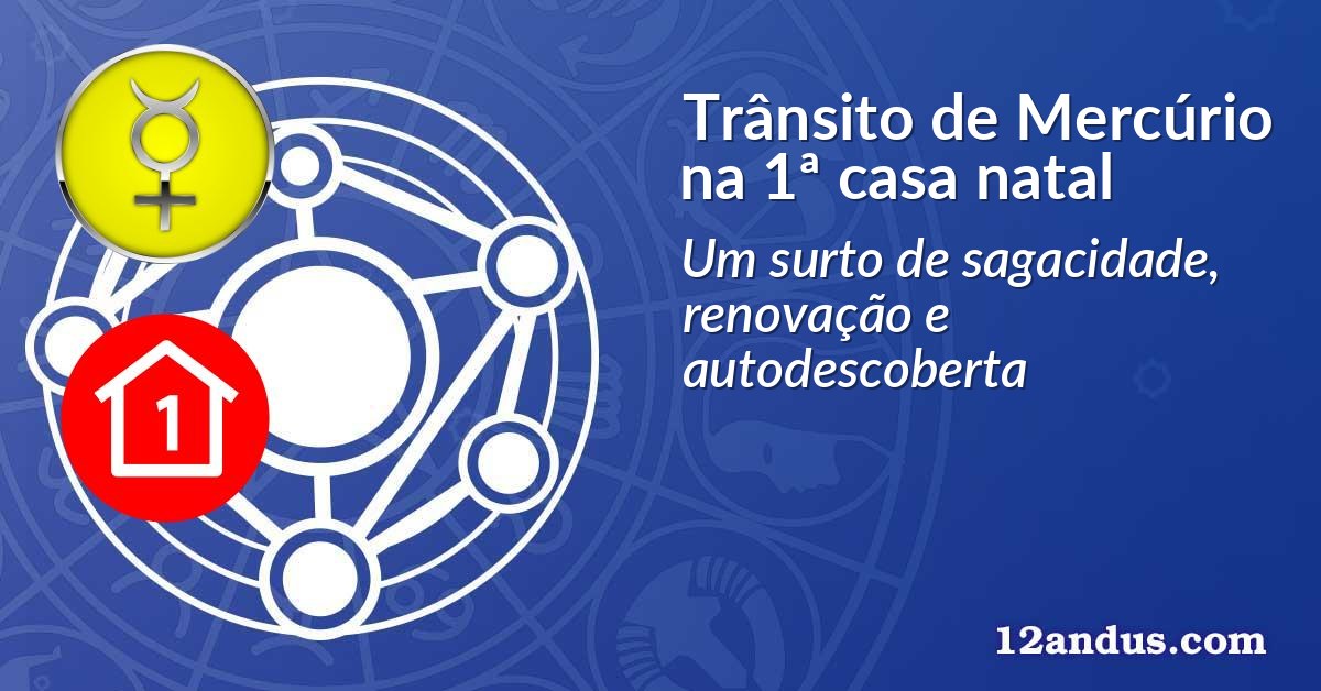 Trânsito de Mercúrio na 1ª casa natal